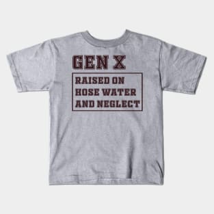 Generation X | Gen X Raised On Hose Water And Neglect Funny Kids T-Shirt